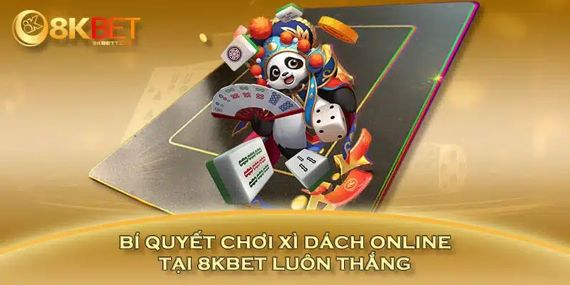 Bí quyết chơi xì dách online tại 8KBET luôn thắng