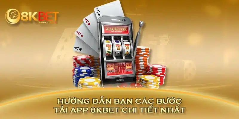 Hướng dẫn bạn các bước tải app 8KBET chi tiết nhất