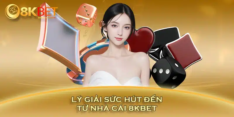 Lý giải sức hút đến từ nhà cái 8KBET