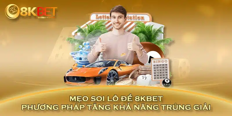 Mẹo soi lô đề 8KBET - Phương pháp tăng khả năng trúng giải