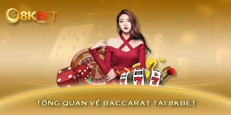 Tổng quan về baccarat tại 8KBET